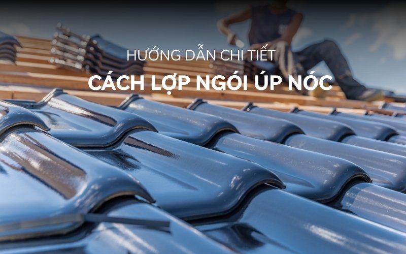 cách lợp ngói úp nóc