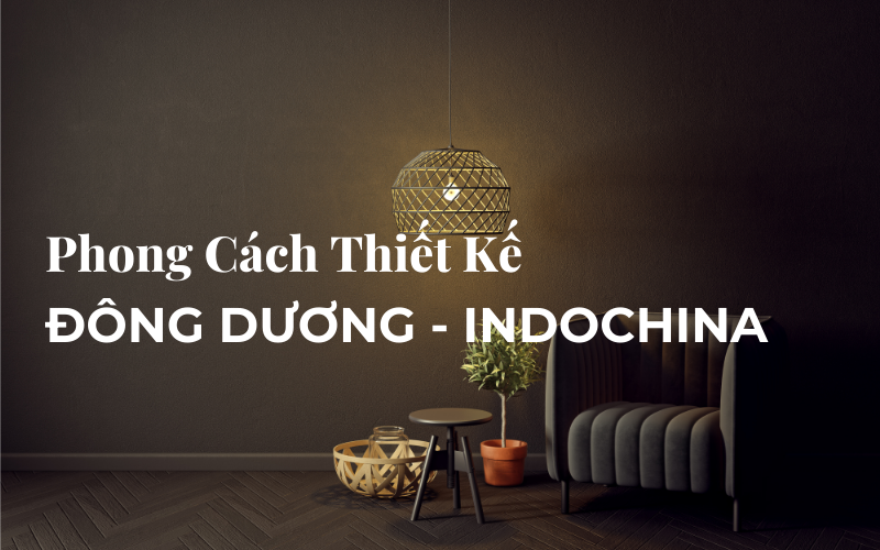 phong cách thiết kế đông dương