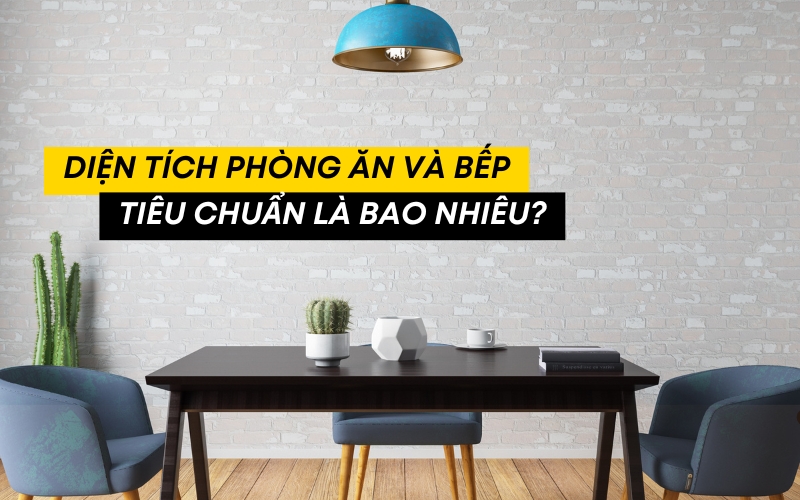 diện tích phòng ăn và bếp