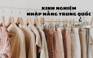 kinh nghiệm nhập hàng trung quốc