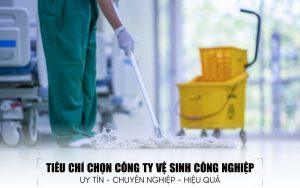 tiêu chí chọn công ty vệ sinh công nghiệp